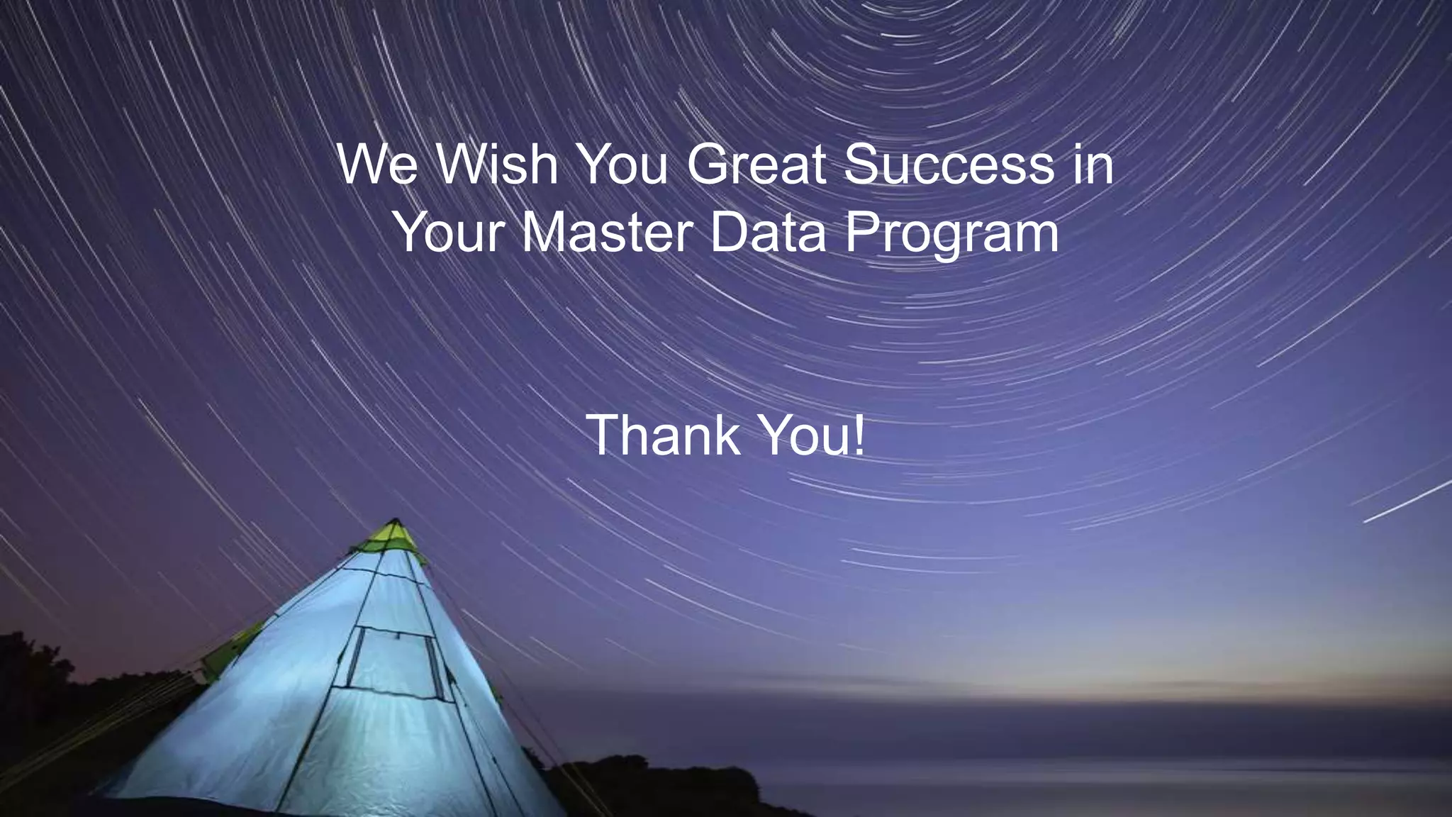 We Wish You Great Success in
Your Master Data Program
Thank You!
 