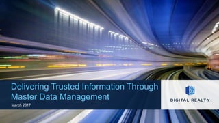 Delivering Trusted Information Through
Master Data Management
March 2017
 