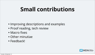 Small contributions
• Typos
• Correction of technical errors
• Title ﬁxes
• Adding tags
• Code consistency ﬁxes
• Code snippets
Monday, 14 October 13

 
