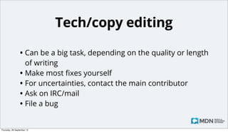 Shout about it!
• Spread the word on Twitter, Google+, etc.
• Get developers interested in using the feature/tool/
whatever it is, and contributing to the docs

Monday, 14 October 13

 