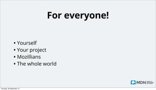 Why would anyone
contribute to MDN?
Monday, 14 October 13

 