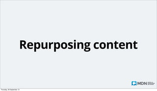 CommUNITY
• Don’t feel you have to do it alone
• Find others who share your immediate interests
• And collaborate
• Ask for help on IRC, mail

Monday, 14 October 13

 