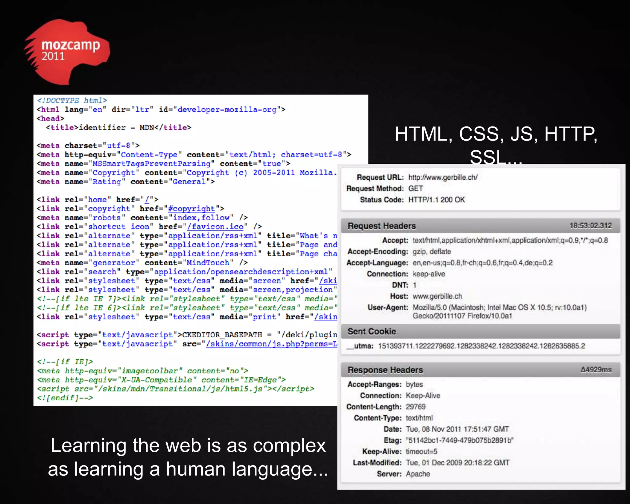 HTML, CSS, JS, HTTP, SSL... Learning the web is as complex as learning a human language... 
