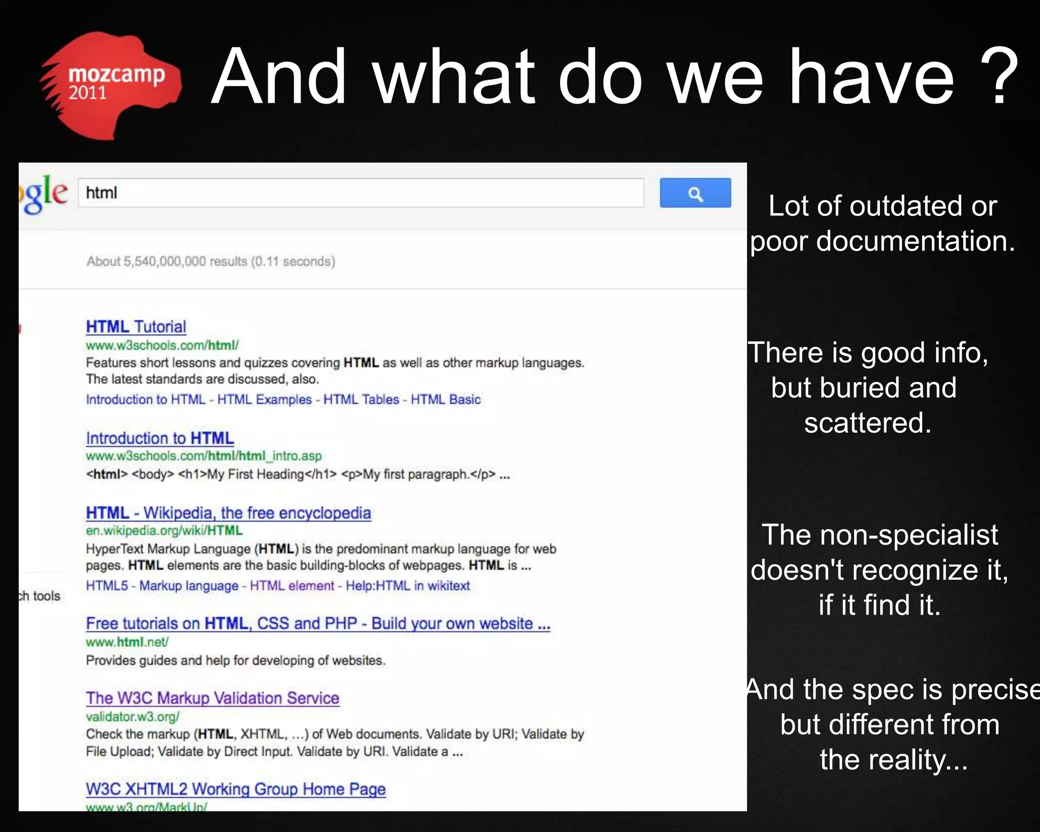 And what do we have ? Lot of outdated or poor documentation. There is good info, but buried and scattered. The non-specialist doesn't recognize it, if it find it. And the spec is precise but different from the reality... 
