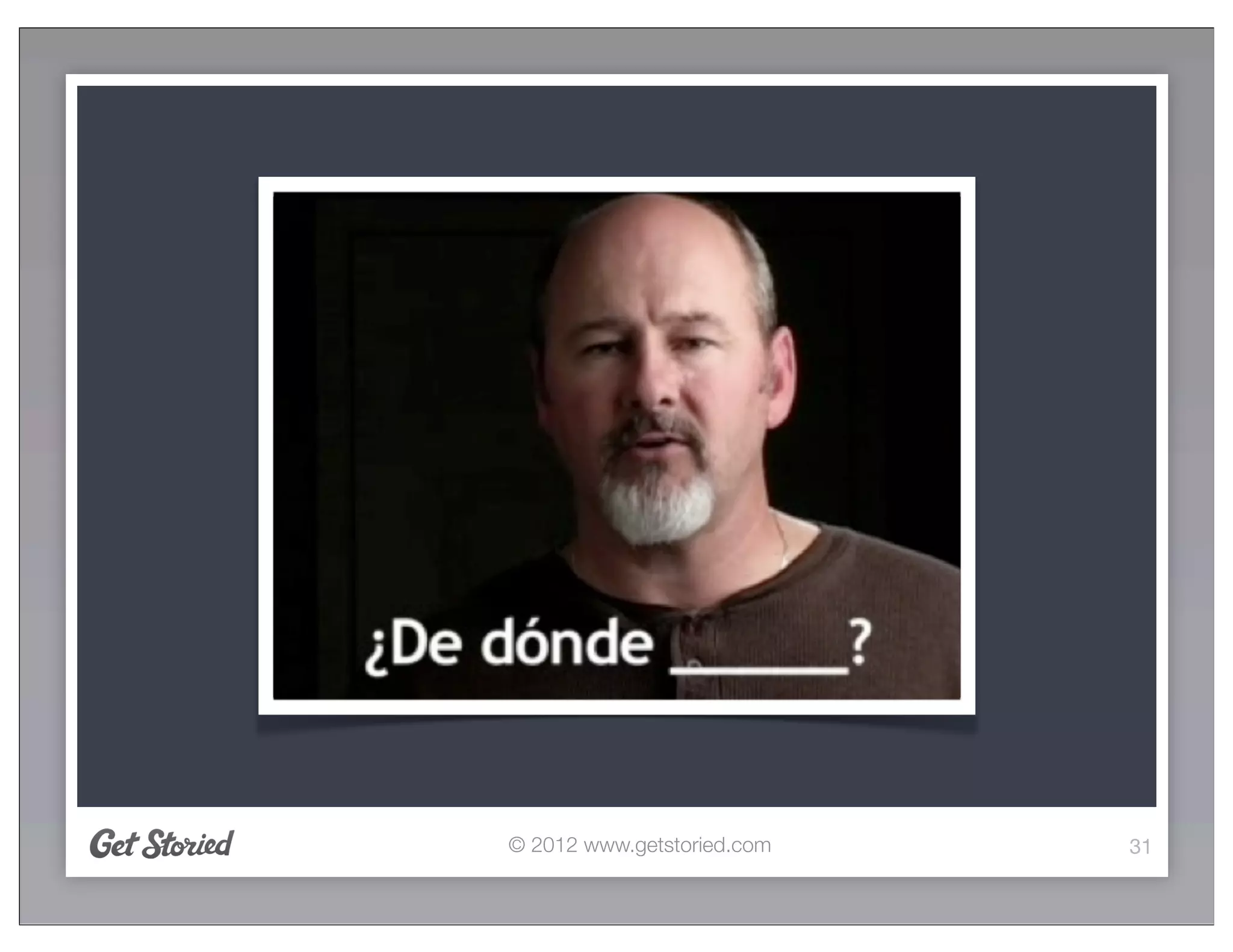 © 2012 www.getstoried.com   31
 