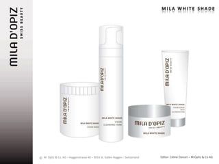 © M. Opitz & Co. AG – Haggenstrasse 40 – 9014 St. Gallen Haggen - Switzerland   Editor: Céline Dancet – M.Opitz & Co AG
 