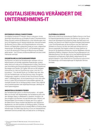 White Paper AppAgile
5
Kostendruck versus IT-Investitionen
Grundsätzlich produziert IT Fixkosten. Diese zu reduzieren, ist eine
dauerhafte Herausforderung und Vorgabe für jeden IT-Verantwortlichen.
Dieses Ziel wirkt zunächst als Widerspruch zu den Anforderungen einer
durch die Digitalisierung sich ständig verändernden Unternehmenswelt.
Der Business-Trend zu Nähe und Echtzeit-Interaktionen mit Kunden,
Partnern und Stakeholdern verlangt den Einsatz von neuen, zeitgerechten
Anwendungen. Der Budget-Clinch von IT- und Fachabteilungen kann
nur durch die dynamische IT-Nutzung mit Abrechnung nach Bedarf
gelöst werden – der IT-Einsatz und Business-Mehrwert sind dann direkt
miteinander verknüpft.
Fachabteilung als Entscheidungsträger
Das Business und damit die Fachabteilungen verlangen nicht nur
laufend bessere und schneller realisierbare Anwendungen, sondern
wollen diese auch vorab auf ihr Erfolgspotential hin testen. Dies führt zu
einer Verschiebung der Entscheidungshoheit hinsichtlich IT-Investitionen.
Das belegen auch Studien: 2013 gaben 56% der von IDC befragten
Unternehmen an, dass sie Cloud-Services nutzen, ohne die IT zu
konsultieren 1. Eine aktuelle Studie von 2nd Watch legt nahe, dass
61% der Fachabteilungen, die Cloud Services nutzen, die eigenen
IT-Abteilungen umgehen und direkt mit dem Cloud Service Provider
reden2. Unabhängig davon, ob eine Anwendung von innen oder außen
kommt, in jedem Fall sind bestimmte Funktionalitäten gefordert, die
innerhalb kürzester Zeit zur Verfügung stehen müssen. Dies möglichst
ohne Einarbeitungszeiten oder langfristige Bindungen, allerdings mit
hoher Systemintegration.
Innovation als Business-Treiber
Den Fachabteilungen geht es um Business-Innovation – ob Logistik,
Nähe zum Kunden oder Absatzstrategie, die Fachabteilung steht unter
dem ständigen Zwang, im Wettbewerb zu bestehen. Innovation, die
dies ermöglicht und erleichtert, hat zwei Anforderungen: Effizienz und
Geschwindigkeit. Eine Innovation ist obsolet, wenn sie zu spät auf
den Markt kommt. Daraus resultiert das Bedürfnis nach Self-Service-
Applikationen, die sofort produktiv zur Verfügung stehen. IT-Fabriken
mit Industrialisierungsansatz sind ein probates Mittel zur Erfüllung dieser
Anforderungen. Sie stellen diese Services in Form von standardisierten,
skalierbaren Services als IaaS, PaaS und SaaS ad hoc zur Verfügung.
Platform as a Service
PaaS wurde zunächst als industrialisierter Plattform-Service in der Cloud
für Anwendungsentwickler konzipiert. Die Definition von Gartner unter-
streicht das überwiegend technologische Image, das PaaS heute noch
anhaftet. Laut Gartner ist ein Platform-as-a-Service-Angebot üblicherweise
in den Cloud-Darstellungen als Service-Ebene unter dem SaaS-Layer
(Software as a Service) und über dem IaaS-Layer (Infrastructure as a
Service) angesiedelt. Das Angebot umfasst ein breites Spektrum an
Services für die Applikations-Infrastruktur, konkret: Middleware inklusive
Applikations-Plattform, Integration, Business Process Management und
Datenbank-Services. Doch der Hype rund um das PaaS-Konzept fokussiert
hauptsächlich auf Application PaaS (aPaaS), stellvertretend für die
gesamte Kategorie. Unter aPaaS wird ein Cloud-Service subsummiert,
der Entwicklungs- und Einsatzumgebungen für Application Services
beinhaltet.
Digitalisierung verändert die
Unternehmens-IT
1)	Cloud und die Schatten-(IT-)Welt, Max Schulze, Techconsult auf silicon.de
	 Jan. 2013
2)	http://www.techrepubic.com/article/cloud-survey-reveals-61-0f-business-units-use-
shadow-it/ (2014)
 