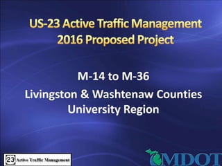 MDOT: US-23  Active Traffic Management M-14 to M-36