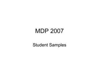 MDP 2007 Student Samples 