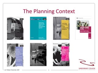 The Planning Context Len Tildsley • November 2007 