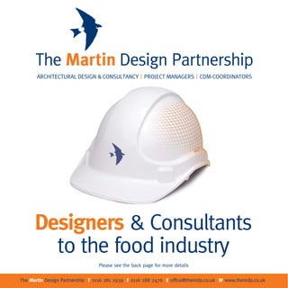 Designers & Consultants
        to the food industry
                                Please see the back page for more details

The Martin Design Partnership T 0116 281 2939 F 0116 288 7476 E office@themdp.co.uk W www.themdp.co.uk
 