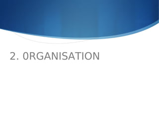 2. 0RGANISATION
B. Prost - 2013 11
 