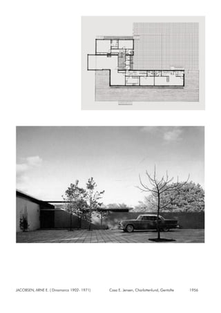 JACOBSEN, ARNE E. ( Dinamarca 1902- 1971) Casa E. Jensen, Charlottenlund, Gentofte 1956
 