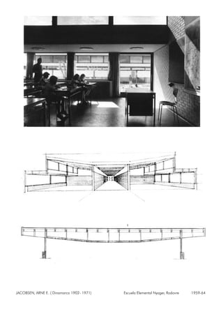 JACOBSEN, ARNE E. ( Dinamarca 1902- 1971) Escuela Elemental Nyager, Rodovre 1959-64
 