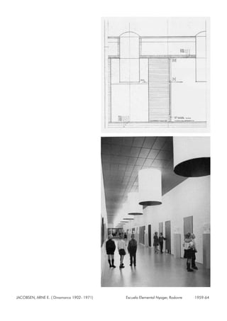 JACOBSEN, ARNE E. ( Dinamarca 1902- 1971) Escuela Elemental Nyager, Rodovre 1959-64
 