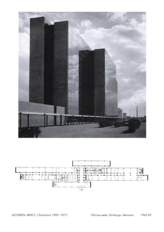 JACOBSEN, ARNE E. ( Dinamarca 1902- 1971) Oficinas-sede, Hamburgo, Alemania 1962-69
 