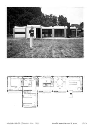 JACOBSEN, ARNE E. ( Dinamarca 1902- 1971) Kuberflex, sistema de casas de verano 1969-70
 