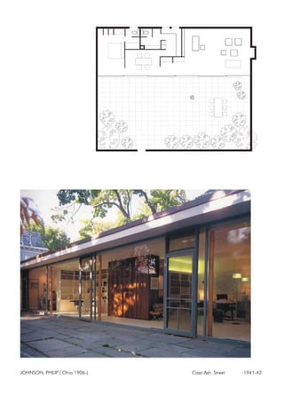 JOHNSON, PHILIP ( Ohio 1906-) Casa Ash. Street 1941-42
 