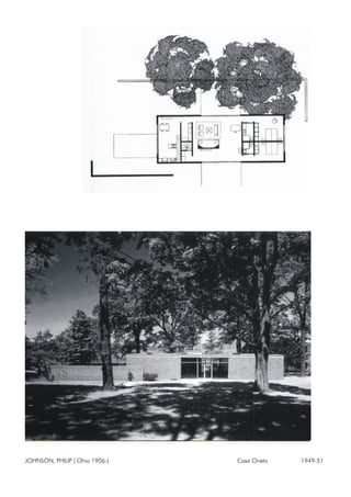 JOHNSON, PHILIP ( Ohio 1906-) Casa Oneto 1949-51
 