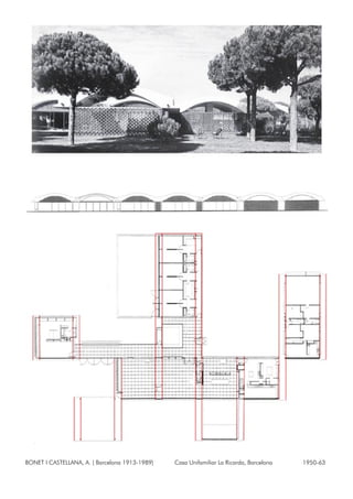 BONET I CASTELLANA, A. ( Barcelona 1913-1989) Casa Unifamiliar La Ricarda, Barcelona 1950-63
 