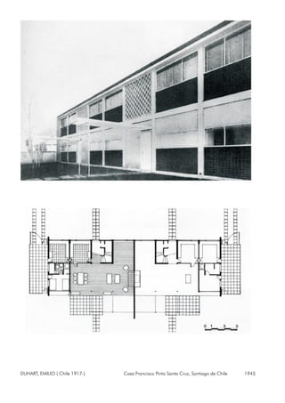 DUHART, EMILIO ( Chile 1917-) Casa Francisco Pinto Santa Cruz, Santiago de Chile 1945
 