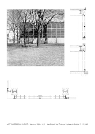 MIES VAN DER ROHE, LUDWIG ( Alemania 1886-1969) Metalurgical and Chemical Engineering Building IIT 1945-46
 