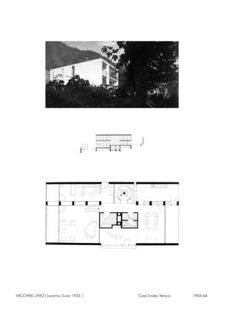 VACCHINI, LIVIO ( Locarno, Suiza 1933- ) Casa Snider, Verscio 1965-66
 
