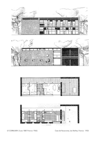 LE CORBUSIER ( Suiza 1887-Francia 1965) Casa de Vacaciones, Les Mathes, Francia 1935
 