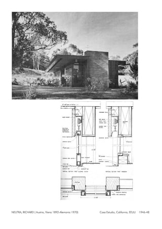 NEUTRA, RICHARD ( Austria, Viena 1892-Alemania 1970) Casa Estudio, California, EEUU 1946-48
 