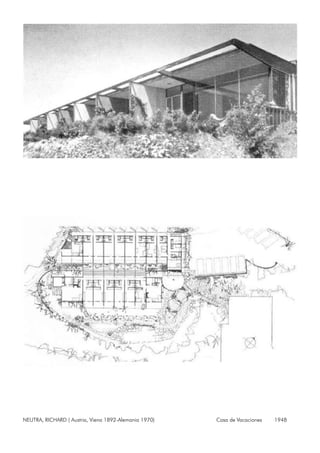 NEUTRA, RICHARD ( Austria, Viena 1892-Alemania 1970) Casa de Vacaciones 1948
 