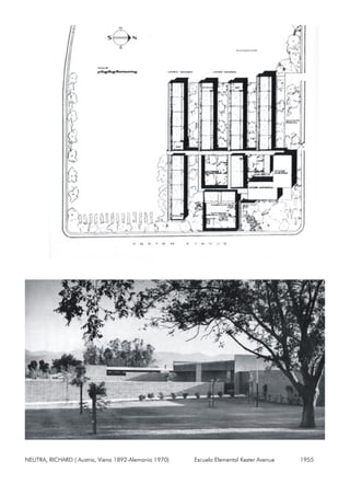 NEUTRA, RICHARD ( Austria, Viena 1892-Alemania 1970) Escuela Elemental Kester Avenue 1955
 