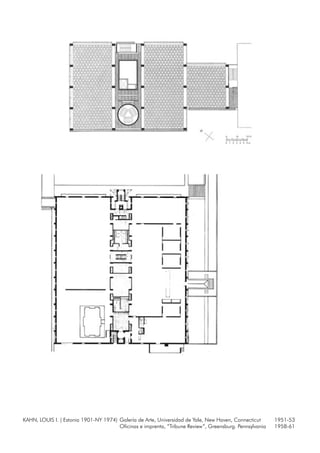 KAHN, LOUIS I. ( Estonia 1901-NY 1974) Galería de Arte, Universidad de Yale, New Haven, Connecticut 1951-53
Oficinas e imprenta, “Tribune Review”, Greensburg. Pennsylvania 1958-61
 