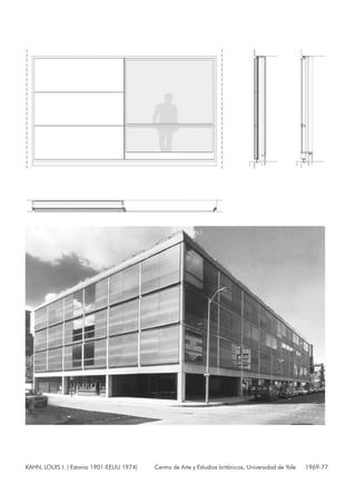 KAHN, LOUIS I. ( Estonia 1901-EEUU 1974) Centro de Arte y Estudios británicos, Universidad de Yale 1969-77
 