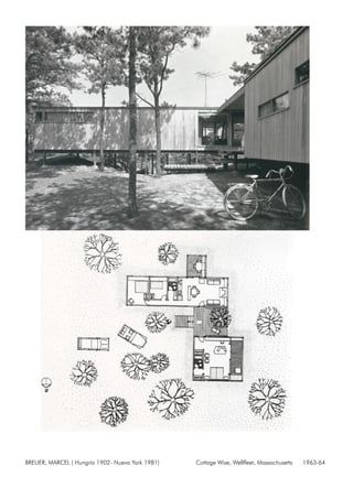 BREUER, MARCEL ( Hungría 1902- Nueva York 1981) Cottage Wise, Wellfleet, Massachusetts 1963-64
 