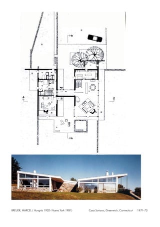 BREUER, MARCEL ( Hungría 1902- Nueva York 1981) Casa Soriano, Greenwich, Connecticut 1971-73
 