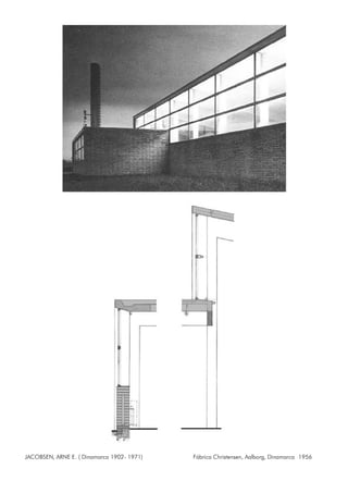 JACOBSEN, ARNE E. ( Dinamarca 1902- 1971) Fábrica Christensen, Aalborg, Dinamarca 1956
 
