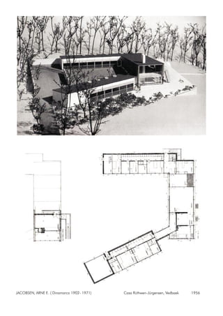 JACOBSEN, ARNE E. ( Dinamarca 1902- 1971) Casa Rüthwen-Jürgensen, Vedbaek 1956
 