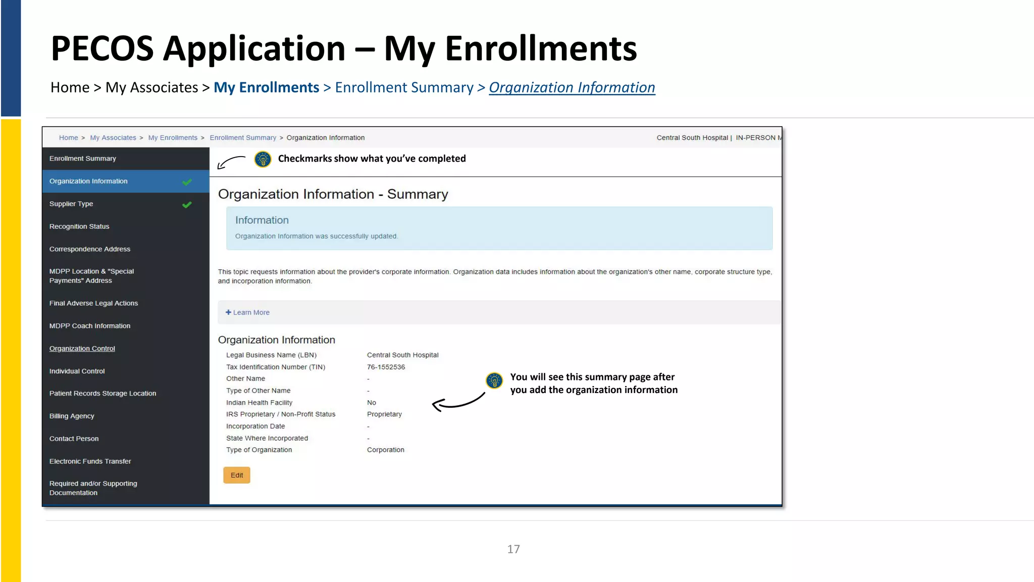 PECOS Application – My Enrollments
Home > My Associates > My Enrollments > Enrollment Summary > Organization Information
Checkmarks show what you’ve completed
You will see this summary page after
you add the organization information
17
 