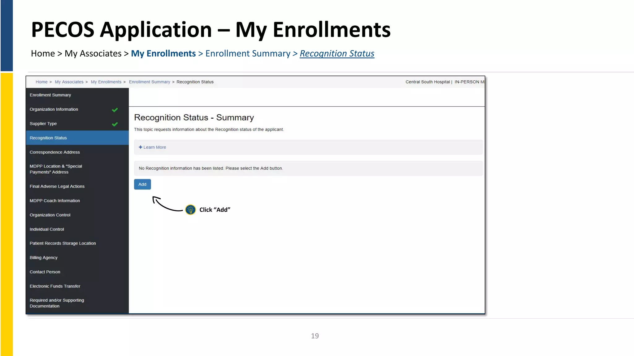 PECOS Application – My Enrollments
Home > My Associates > My Enrollments > Enrollment Summary > Recognition Status
Click “Add”
19
 