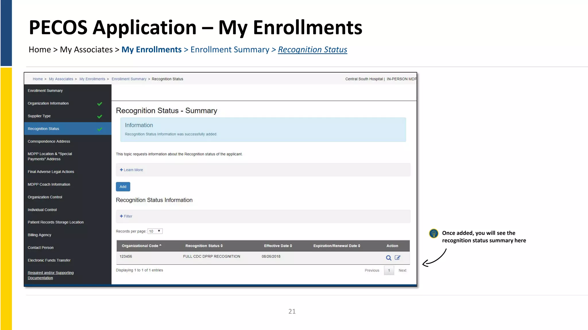 PECOS Application – My Enrollments
Home > My Associates > My Enrollments > Enrollment Summary > Recognition Status
Once added, you will see the
recognition status summary here
21
 