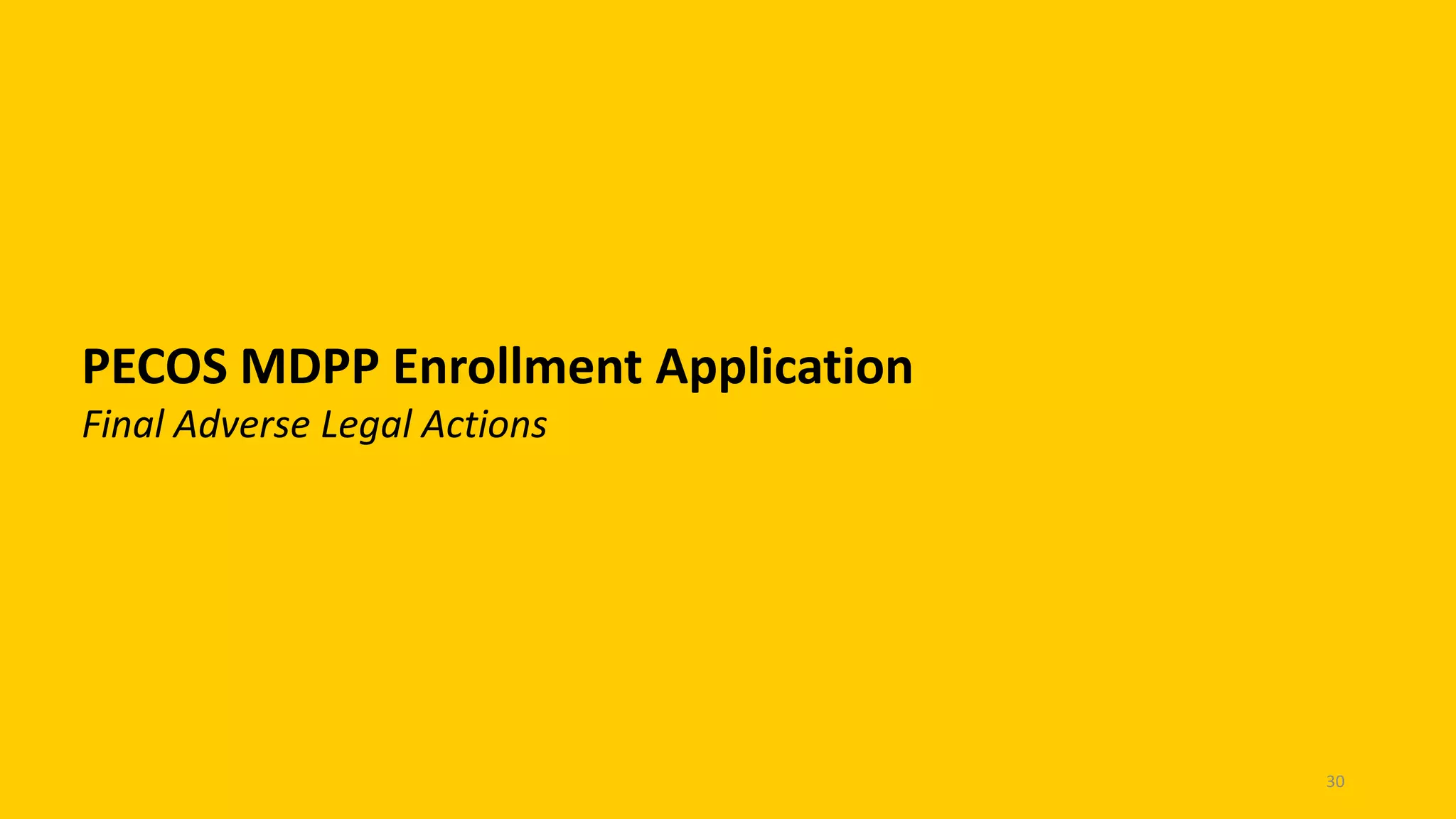 PECOS MDPP Enrollment Application
Final Adverse Legal Actions
30
 