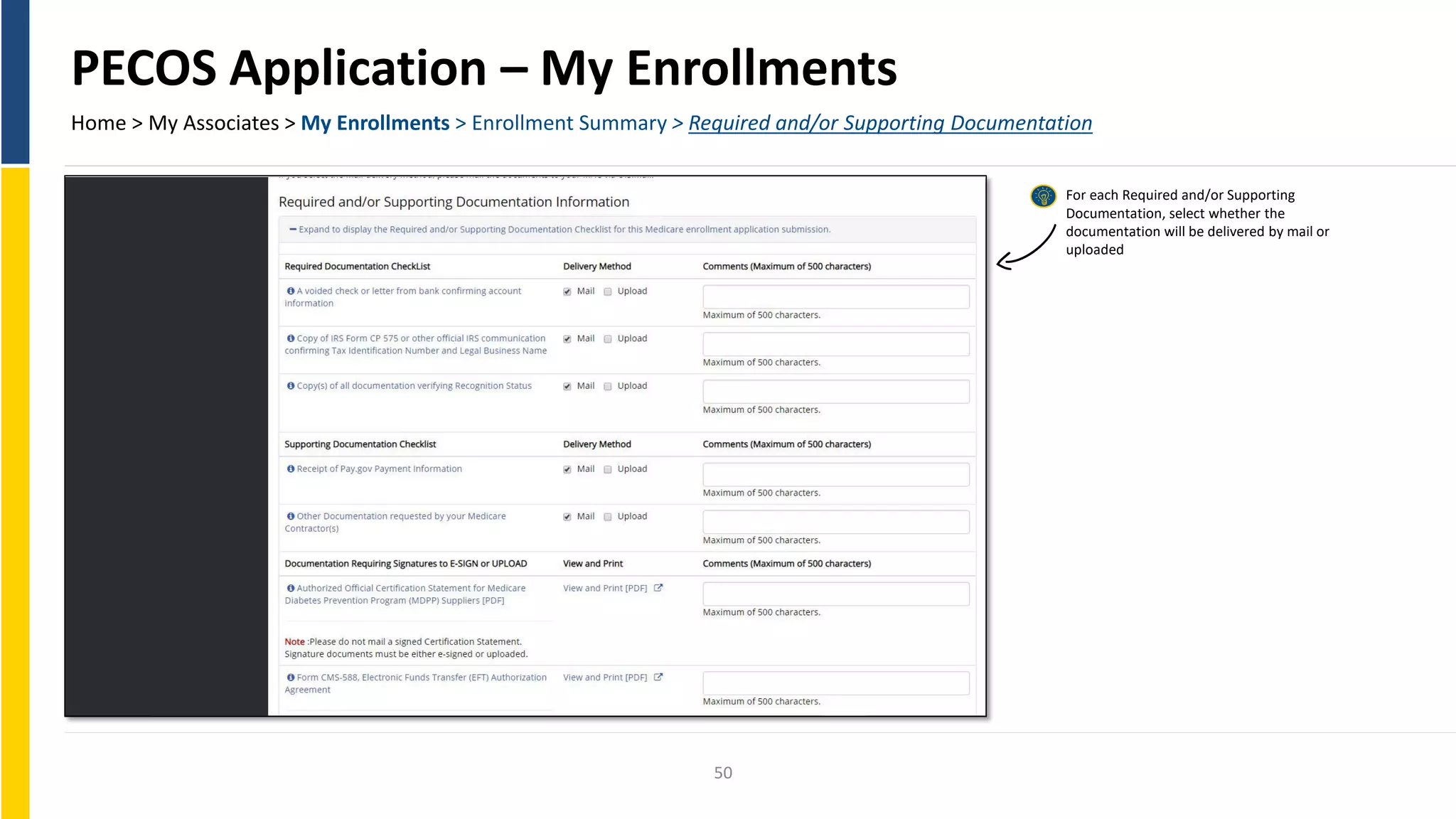PECOS Application – My Enrollments
Home > My Associates > My Enrollments > Enrollment Summary > Required and/or Supporting Documentation
For each Required and/or Supporting
Documentation, select whether the
documentation will be delivered by mail or
uploaded
50
 