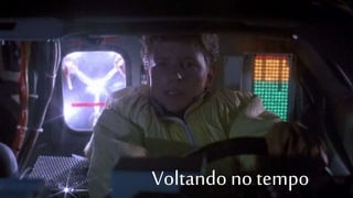 Voltando no tempo
 