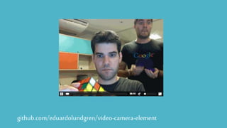 github.com/eduardolundgren/video-camera-element
 