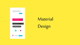 Material
Design
 