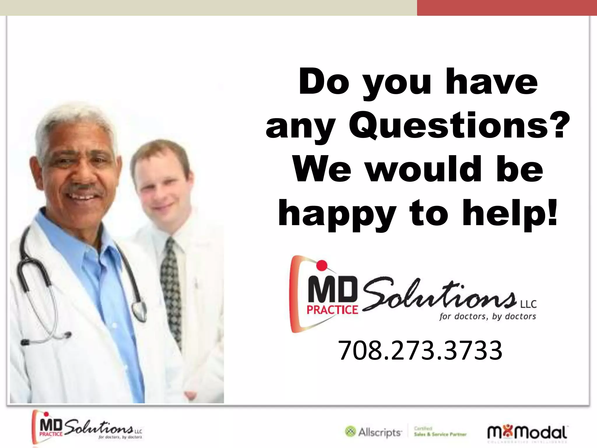 Do you have
any Questions?
  We would be
 happy to help!


   708.273.3733
 