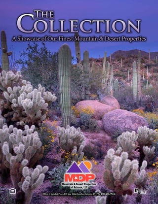 A Showcase of Our Finest Mountain & Desert Properties
Mountain & Desert Properties
of Arizona, LLC
Collection
The
480-488-9974
 