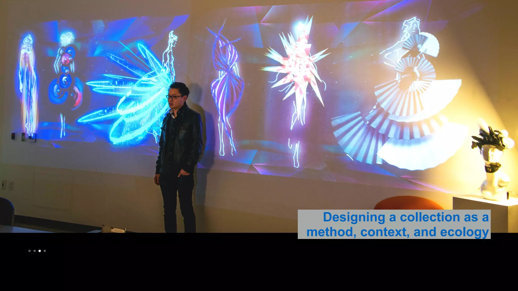 Designing a collection as a 
method, context, and ecology 
• • • • 
 