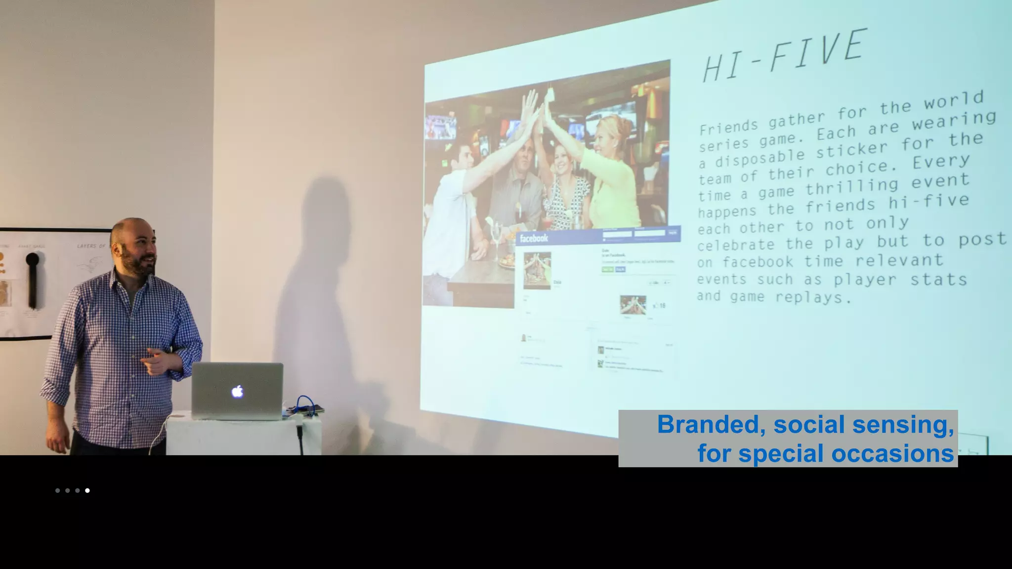 • • • • 
Branded, social sensing, 
for special occasions 
 