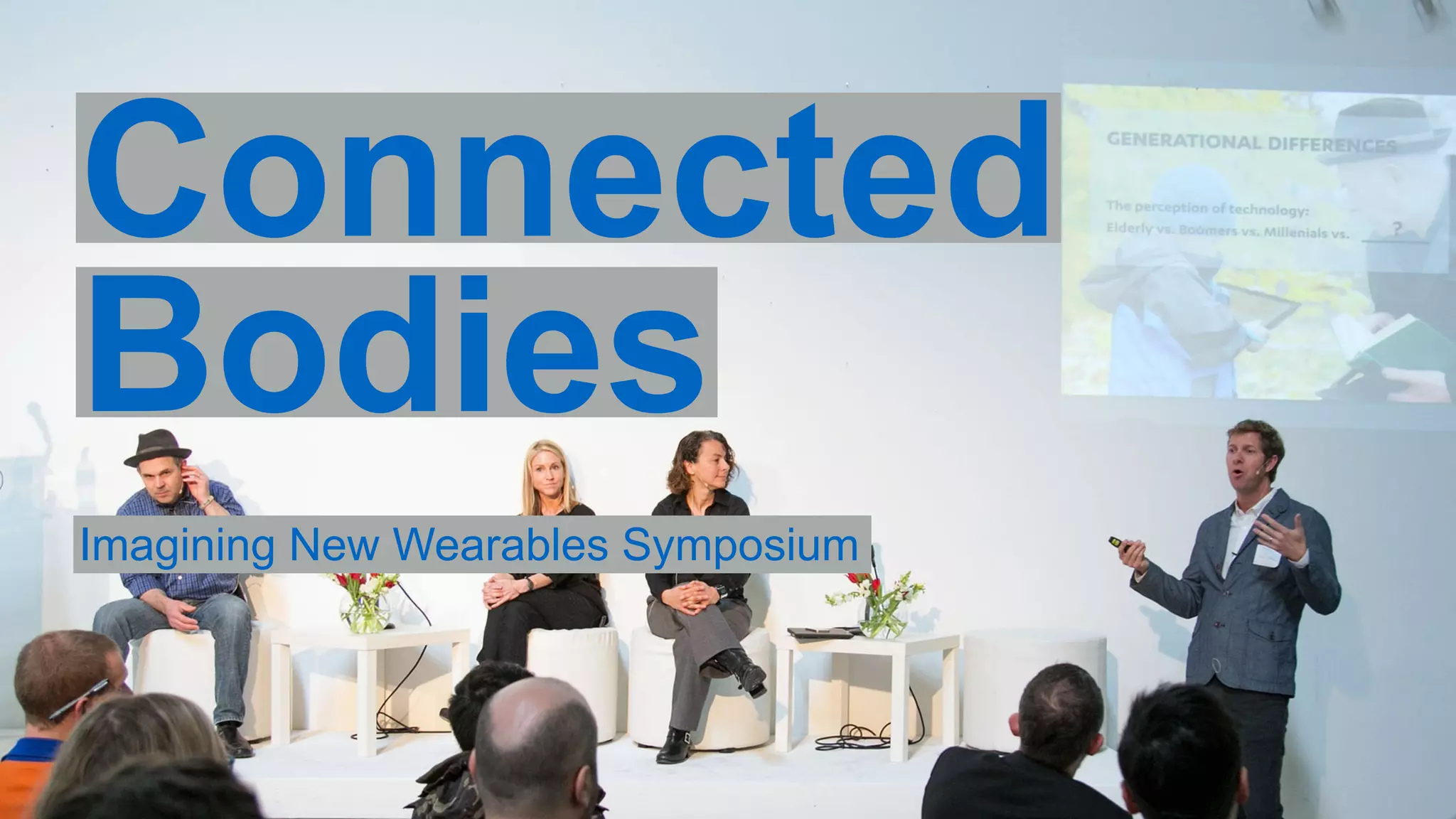 Connected 
Bodies 
Imagining New Wearables Symposium 
 